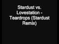 Stardust vs. Lovestation - Teardrops (Stardust Remix)