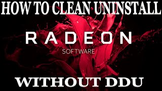 How to clean uninstall AMD software driver & install without using (DDU) display driver uninstaller.