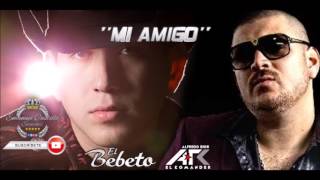 Mi Amigo - El Bebeto Ft Alfredo Rios &#39;&#39;El Komander&#39;&#39;(2016)