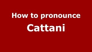 How to pronounce Cattani