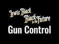 Lewis Black | Black To The Future: Gun Control