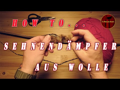 HOW TO....! SEHNENDÄMPFER AUS WOLLE...SHORT TUTORIAL...#archery