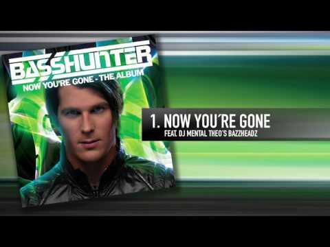 1. Basshunter - Now You're Gone (Feat. DJ Mental Theo's Bazzheadz