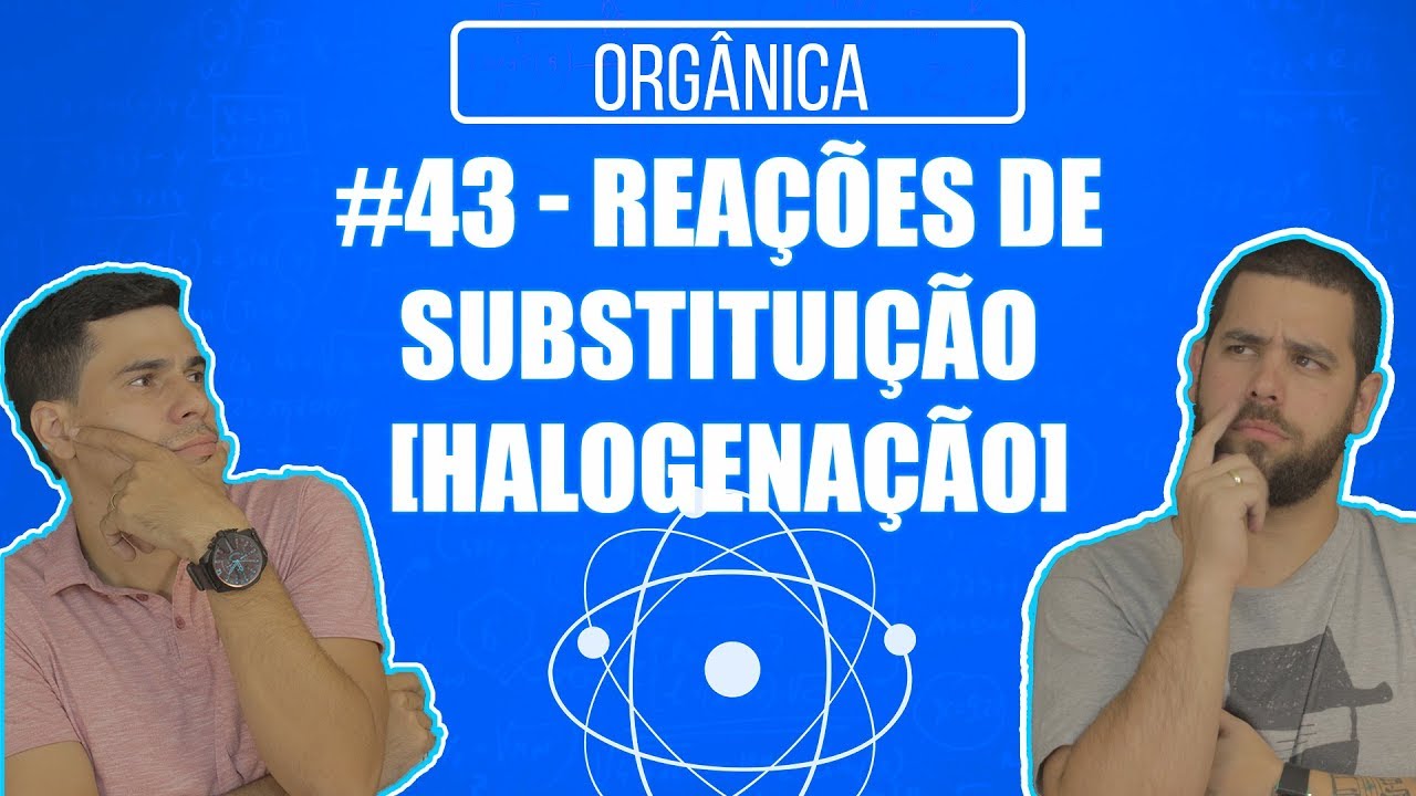 Química Simples #43 - Reações De Substituição [Halogenação]
