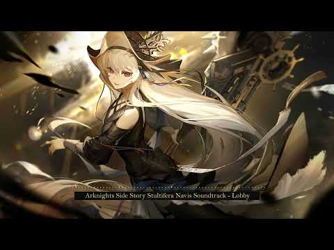 [Arknights] Stultifera Navis BGM - lobby
