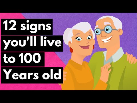 12 Signs That You'll Live to 100 Years Old