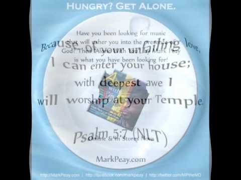Moments Alone with Mark Peay - Hungry? Get Alone.