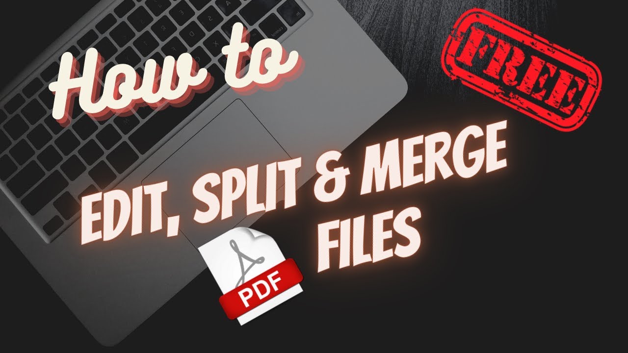 🛠️ How to Edit, Split and Merge PDF Files for FREE – Your Best Guide 🖥️