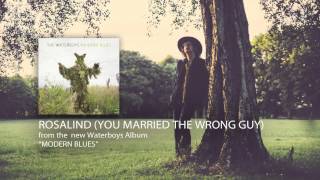 The Waterboys - Rosalind (You Married The Wrong Guy)