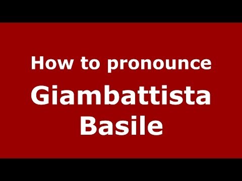 How to pronounce Giambattista Basile (Italian/Italy) - PronounceNames.com