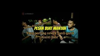 Download lagu LUCU GOKIL Pesan buat mantan | Yang penting cewek ganti-ganti | Ganti Babi mp3