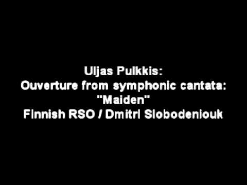 Uljas Pulkkis: Ouverture from symphonic cantata "Maiden" (Neito)