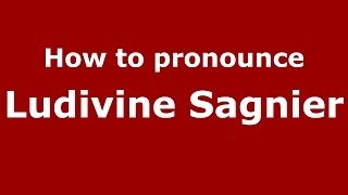 How to pronounce Ludivine Sagnier