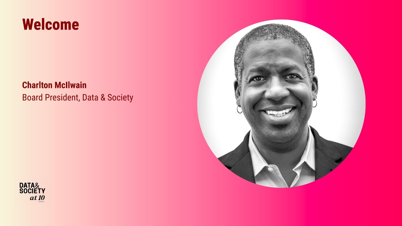 Welcome | Charlton McIlwain | Data & Society at 10: Foreseeable Futures