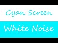 Cyan Screen White Noise High Quality Sleep Study Focus 10 Hours