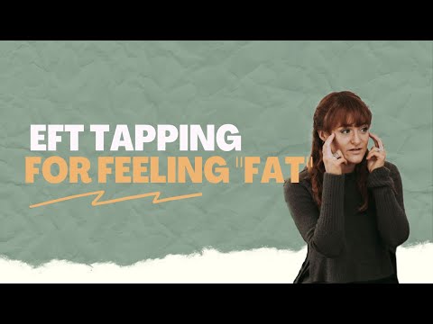 EFT Tapping for Feeling Fat