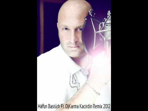 Harun Bastürk Ft. DjKarma Kacirdin Remix 2012