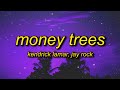 Kendrick Lamar - Money Trees (Lyrics) | that's just how i feel be the last one out to get this dough