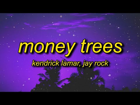 Kendrick Lamar - Money Trees (Lyrics) | that's just how i feel be the last one out to get this dough