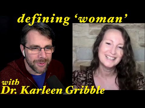 Why "Woman" Needs To Mean, Well, Woman | with Dr. Karleen Gribble