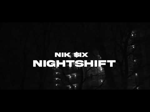 Nik $ix - Nightshift (Official Music Video)