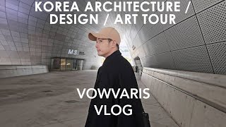 [4K] Korea Architecture / Design / Art Tour 2024 │ VOWVARIS VLOG