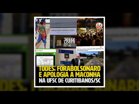 TODES, FORABOLSONARO E APOLOGIA À MACONHA NA UFSC DE CURITIBANOS/SC