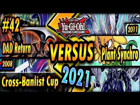 DAD Return (2008) vs. Plant Synchro (2011) | Cross-Banlist Cup 2021