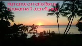 Humanos a marte remix - Chayanne ft Juan Alcaraz