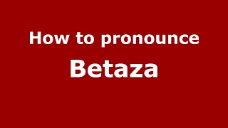 How to pronounce Betaza