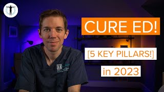 How to CURE ED! [5 KEY Pillars] in 2021