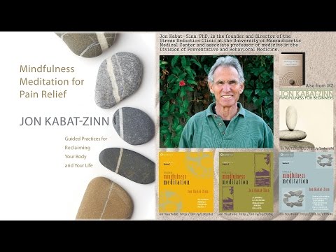 Jon Kabat-Zinn, PhD – Mindfulness Meditation for Pain Relief (Audio)
