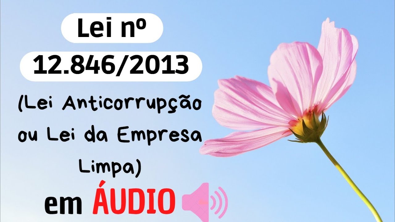 Lei nº 12.846/2013 (Lei anticorrupção) em ÁUDIO