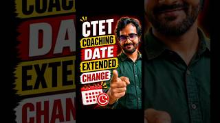 CTET COACHING DATE EXTENDED