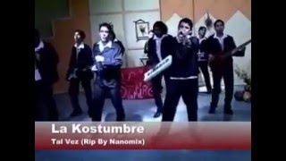 LA COSTUMBRE   TAL VEZ