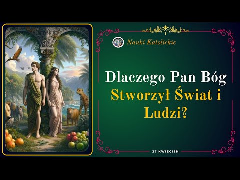 Dlaczego Pan Bóg Stworzył Świat i Ludzi?