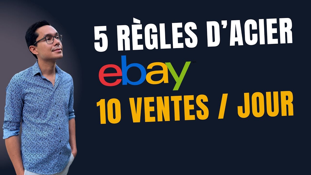 Vendre sur eBay: 5 Règles d'Acier pour Faire 10 Ventes par Jour (ou Beaucoup Plus)