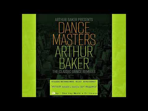 "ARTHUR BAKER's Bakin' Hot Megamix" By DJ Mankie Eriksson