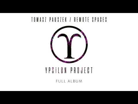 Tomasz Pauszek & Remote Spaces - YPSILON PROJECT (Full Album)
