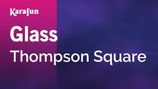 Glass - Thompson Square | Karaoke Version | KaraFun