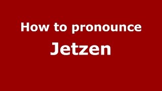 How to pronounce Jetzen