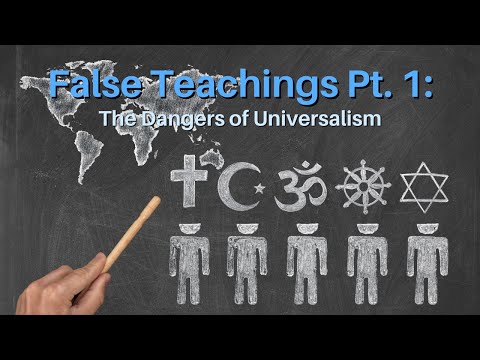 False Teachings Pt. 1: The Dangers of Universalism
