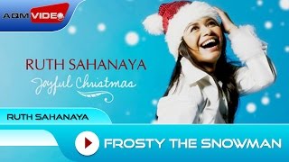 Ruth Sahanaya - Frosty The Snowman (Featuring Nadine, Amabel & Rio Sidik) | Official Audio