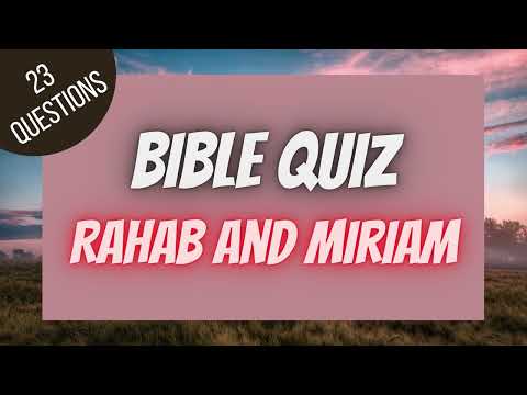 Rahab and Miriam - Women in the Bible | BIBLE QUIZ