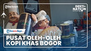 DESTINATION UPDATE: Mengunjungi Pusat Oleh-oleh Kopi Khas Bogor