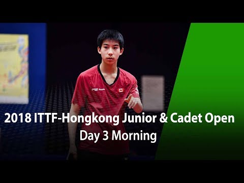 2018 ITTF Hang Seng Hong Kong Junior & Cadet Open - Day 3 (Morning)