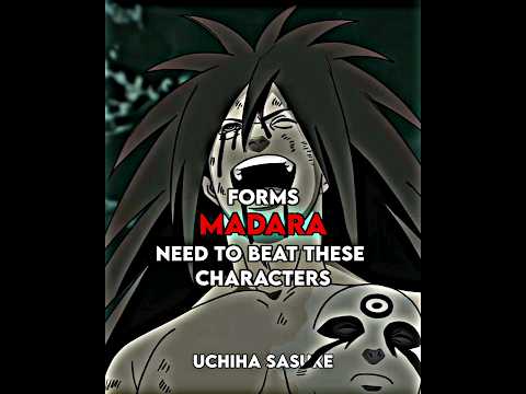 Forms Madara needs to beat these characters #shorts
