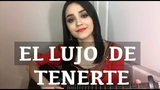 El Lujo De Tenerte - Regulo Caro - Naney Rivera (Cover)