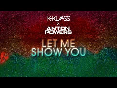 Anton Powers x K-Klass - Let Me Show You