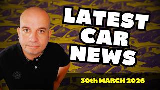 The Latest UK CAR NEWS | 30th March 2026